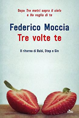 Tre volte te - Il nuovo libro di Federico Moccia