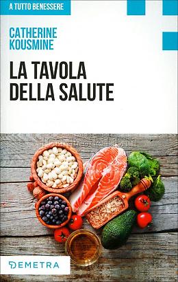 La tavola della salute - Catherine Kousmine