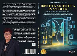 Comunicato Stampa: Anna Maria Depalma lancia il Bestseller &ldquo;Identit&agrave; Autentica In Ascolto&rdquo;
