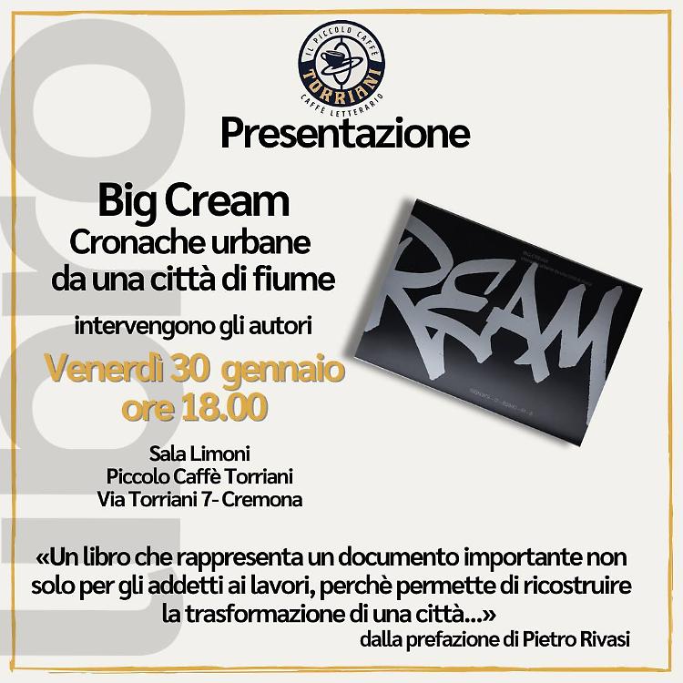 Presentazione di &ldquo;Big Cream, cronache urbane da una citt&agrave; di fiume&rdquo;