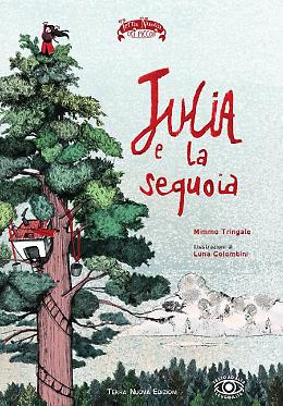 Una piccola bambina coraggiosa e la difesa di un bosco
Una favola ecologica ispirata alla vicenda di Julia Butterfly Hill, che visse 738 giorni su una sequoia per salvarla