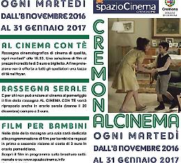 Cremona al cinema. Rassegne cinematografiche per tutti i gusti, ogni martedì, fino al 31 gennaio 2017 allo spazioCinema CremonaPo