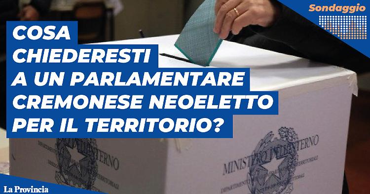 Elezioni, cosa chiederesti a un neoparlamentare cremonese per il territorio?