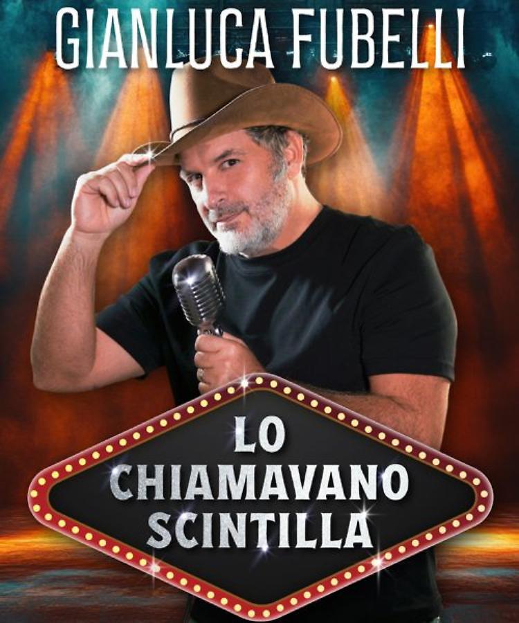 Show: Lo Chiamavano Scintilla - Gianluca Fubelli